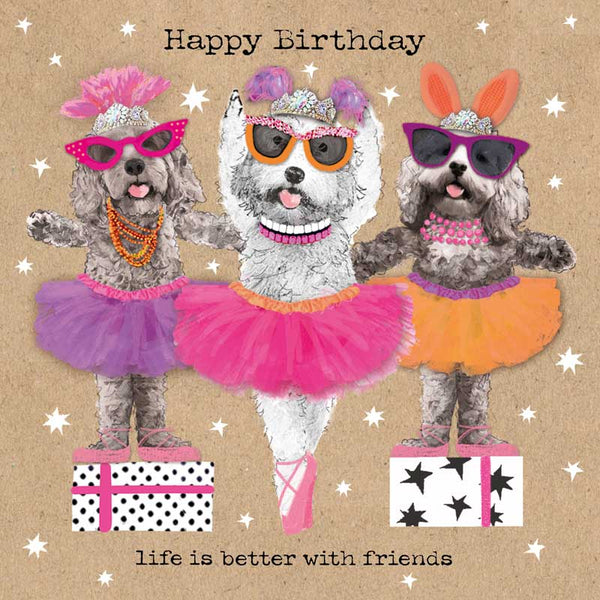 Happy Birthday .... Life Is Better With Friends - Card 15.5x15.5cm