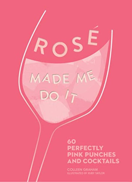 Rose Made Me Do It - Cocktail Recipe Book