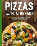 Pizzas And Flatbreads - 100+ Recipe Book