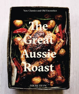 The Great Aussie Roast Recipe Book - Louise Franc