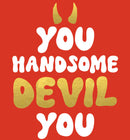 You Handsome Devil You - Card 15.5x15.5cm