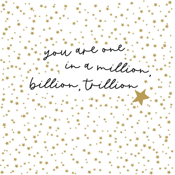 You Are One In A Million, Billion, Trillion - Card 15.5x15.5cm