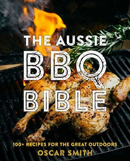 The Aussie BBQ Bible Recipe Book - 100+ Recipes - Oscar Smith