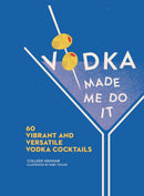 Vodka Made Me Do It - Cocktail Recipe Book