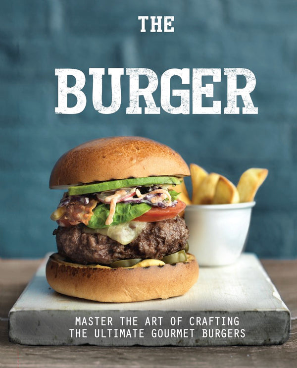 The Handcrafted Burger Cook Book - 70+ Recipes